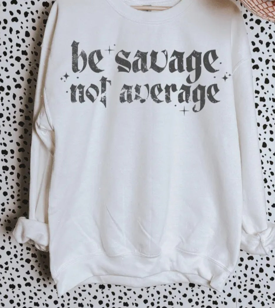 Be savage not average